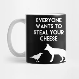 Everyone wants to steal your cheese Mug